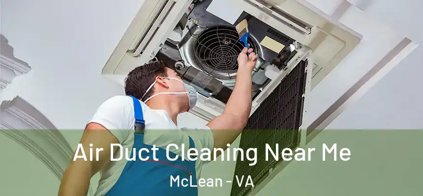 Air Duct Cleaning Near Me McLean - VA