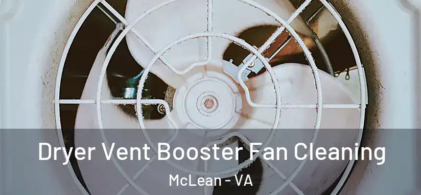  Dryer Vent Booster Fan Cleaning McLean - VA