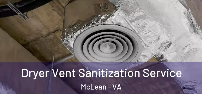  Dryer Vent Sanitization Service McLean - VA