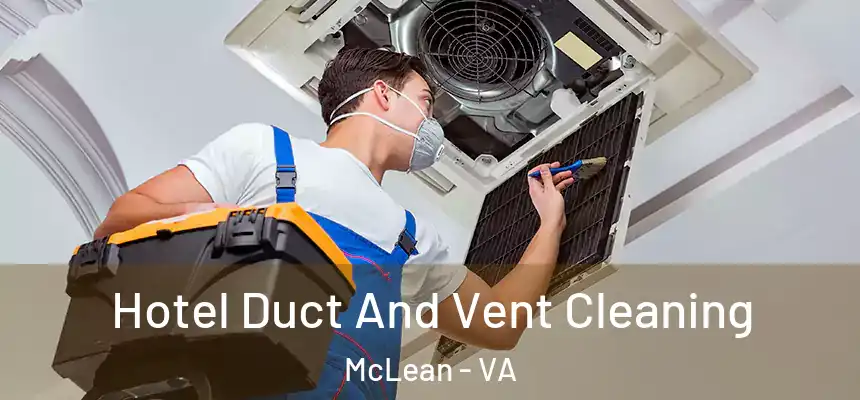  Hotel Duct And Vent Cleaning McLean - VA