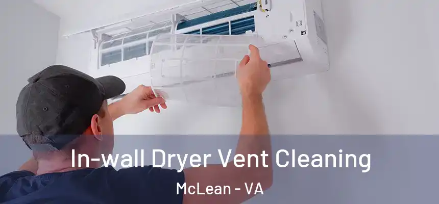  In-wall Dryer Vent Cleaning McLean - VA